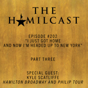 #202: Kyle Scatliffe // Hamilton Bway and Philip Company // Part Three