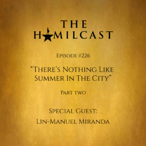 #226: Lin-Manuel Miranda Returns! // Part Two