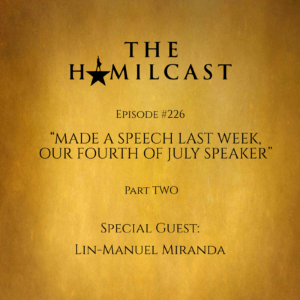 #226: Lin-Manuel Miranda Returns! // Part Two