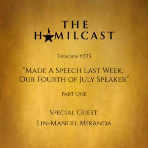 #225: Lin-Manuel Miranda Returns! // Part One