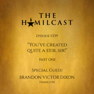 #239: Brandon Victor Dixon // Hamilton Broadway // Part One