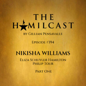 #394: Nikisha Williams // Eliza on the Philip Tour // Part One