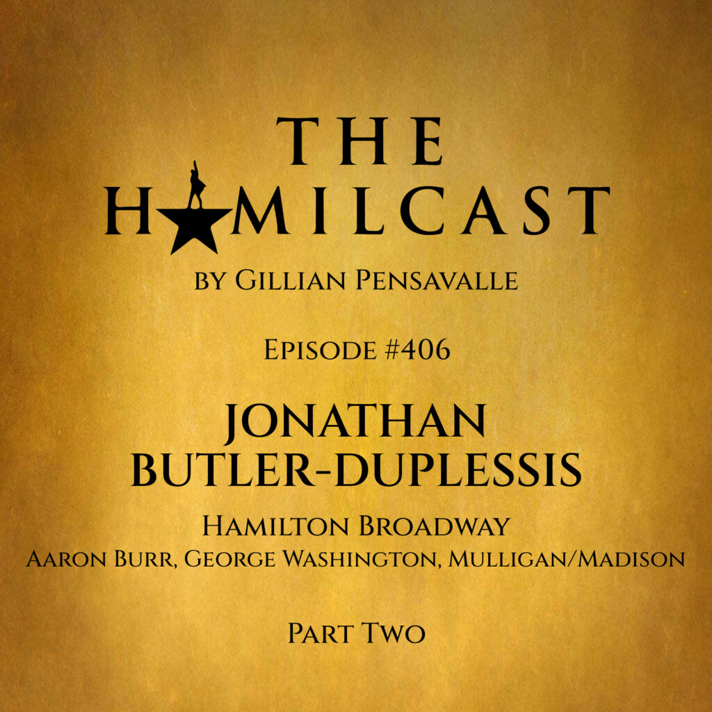 #406: Jonathan Butler-Duplessis // Hamilton Broadway // Part Two