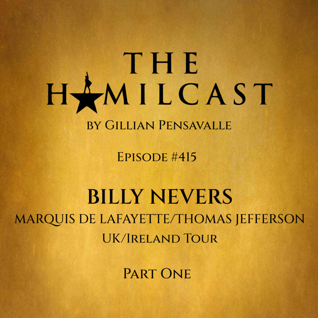 #415: Billy Nevers // Hamilton UK/Ireland: Lafayette/Jefferson // Part One
