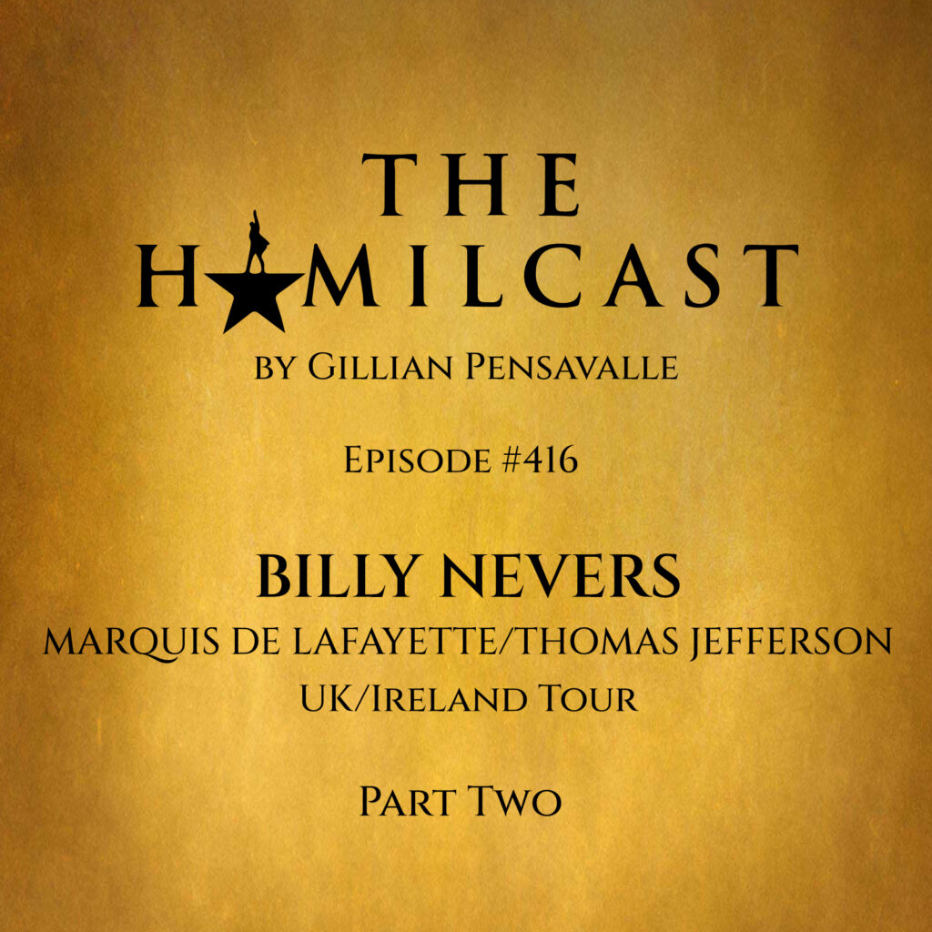 #416: Billy Nevers // Hamilton UK/Ireland: Lafayette/Jefferson // Part Two