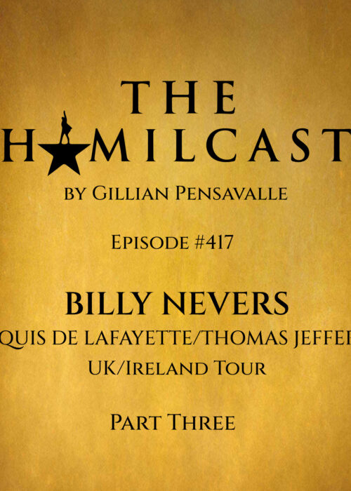 #417: Billy Nevers // Hamilton UK/Ireland: Lafayette/Jefferson // Part Three