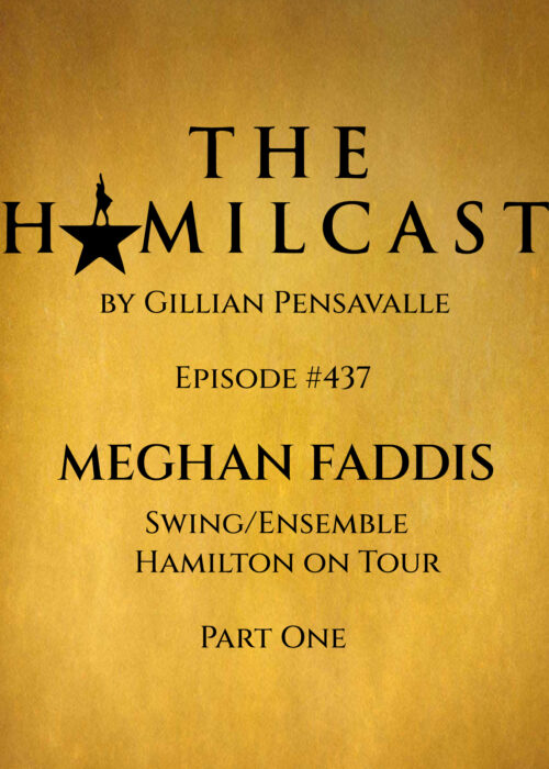 #437: Meghan Faddis // Hamilton on Tour // Part One