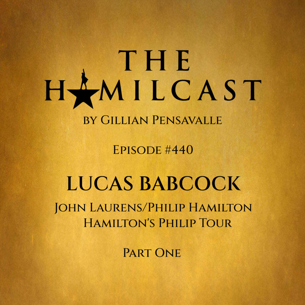 #440: Lucas Babcock // Laurens/Philip on Hamilton's Philip Tour // Part One