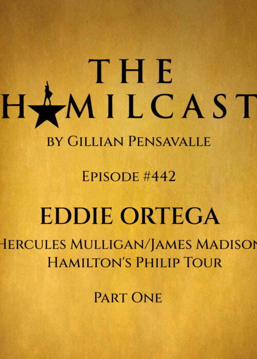 #442: Eddie Ortega // Mulligan/Madison on Hamilton's Philip Tour // Part One