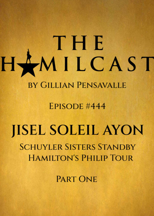 #444: Jisel Soleil Ayon // The Schuyler Sisters on Hamilton's Philip Tour // Part One