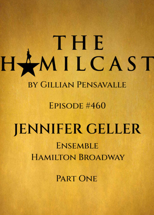 #460: Jennifer Geller // Hamilton on Broadway // Part One