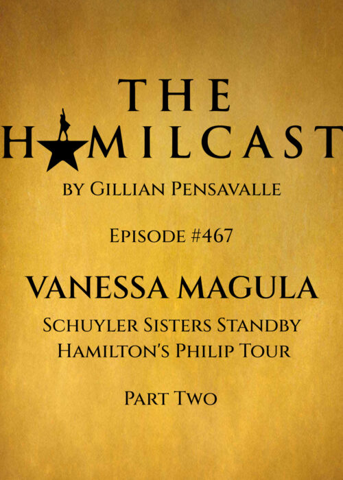 #467: Vanessa Magula // Hamilton's Philip Tour // Part Two