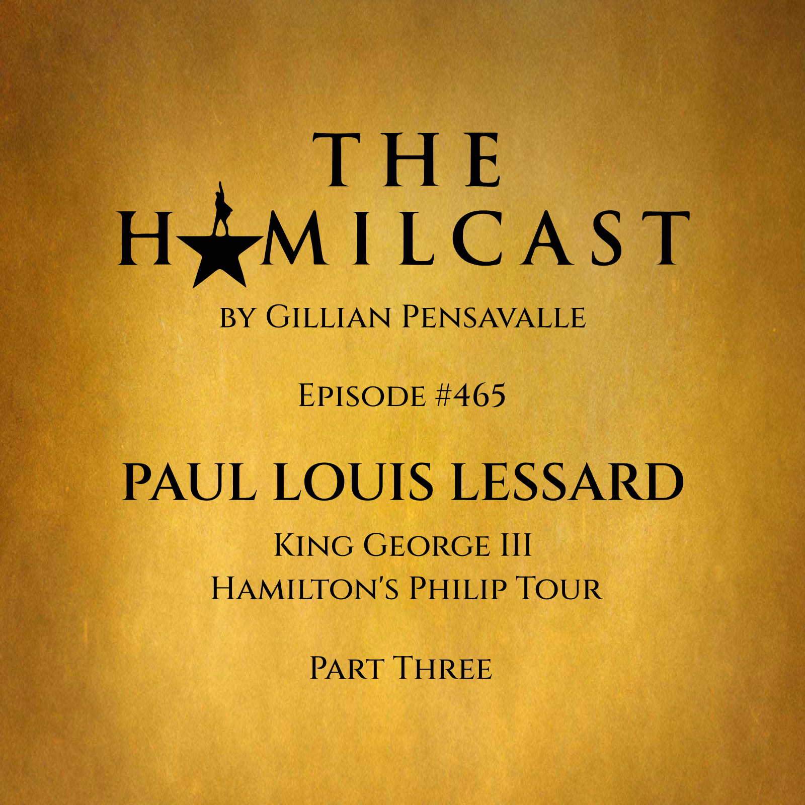 #465: Paul Louis Lessard // Hamilton on Broadway // Part Three