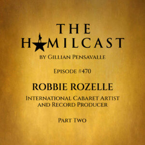 #470: Robbie Rozelle // International Cabaret Artist & Record Producer // Part Two