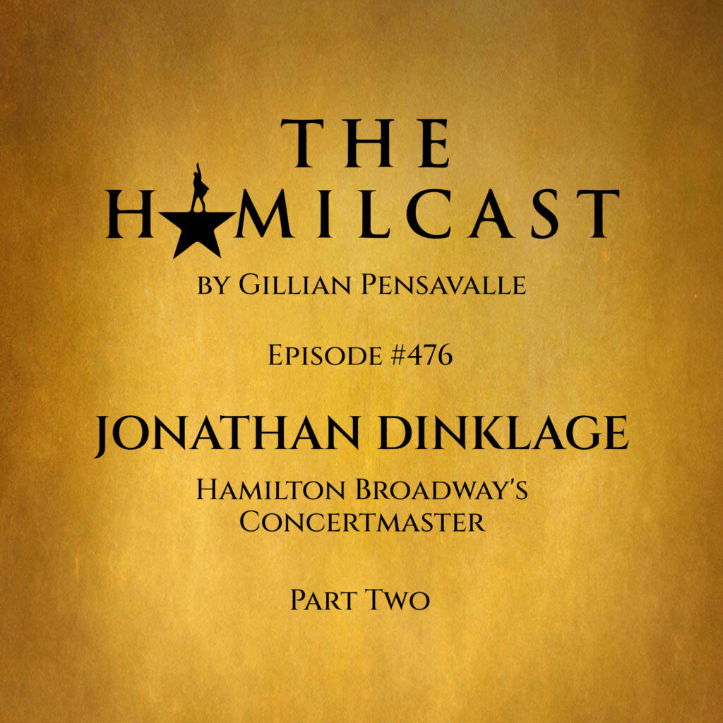 #476: Jonathan Dinklage // Hamilton Broadway's Concertmaster // Part Two