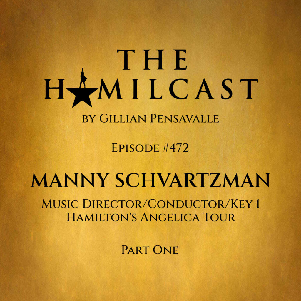 #472: Manny Schvartzman // Hamilton Music Director and Conductor // Part One