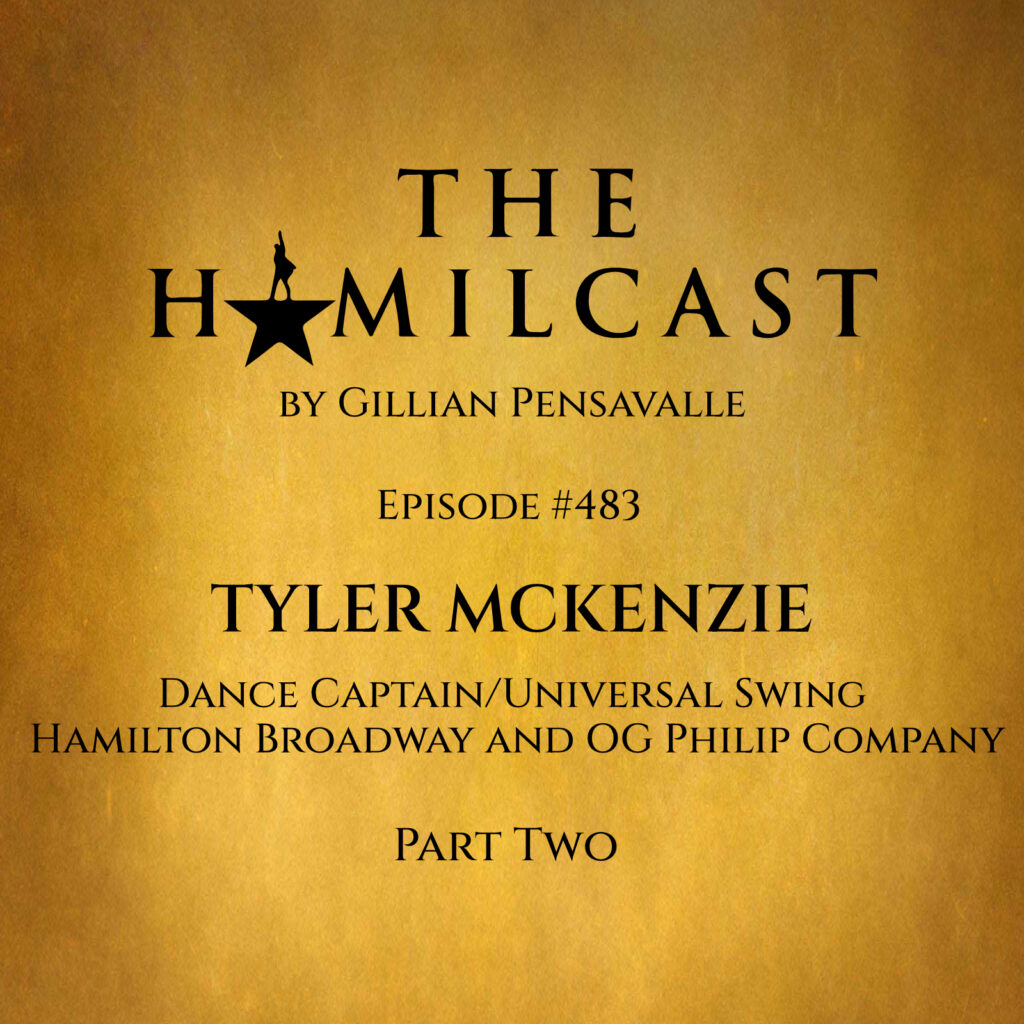 #483: Tyler McKenzie // Hamilton Dance Captain and Universal Swing // Part Two