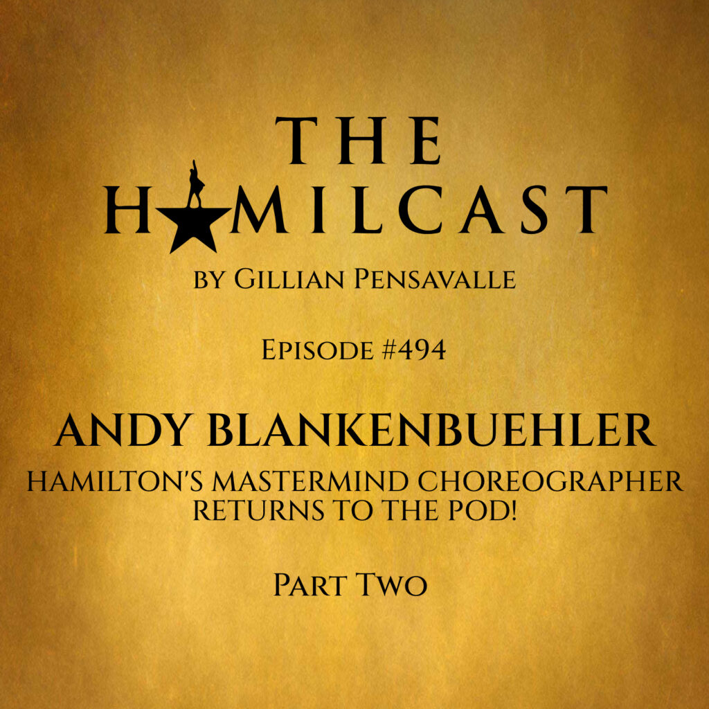 #494: Hamilton Choreographer Andy Blankenbuehler Returns! // Part Two
