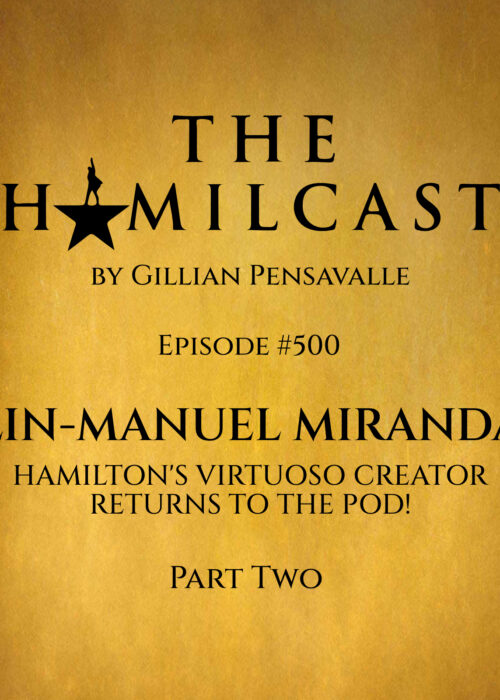 #500: Lin-Manuel Miranda Returns! // Part Two